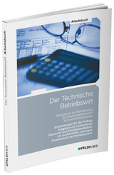 Der Technische Betriebswirt / Arbeitsbuch - Elke Schmidt-Wessel
