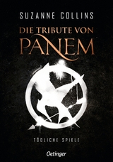 Die Tribute von Panem 1. Tödliche Spiele - Collins, Suzanne