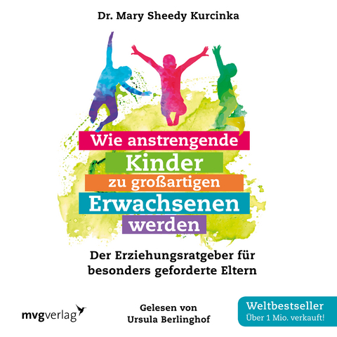 Wie anstrengende Kinder zu gro&szlig;artigen Erwachsenen werden - Mary Sheedy Kurcinka