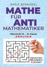 Mathe f&uuml;r Antimathematiker - Analysis - Dario Bednarski