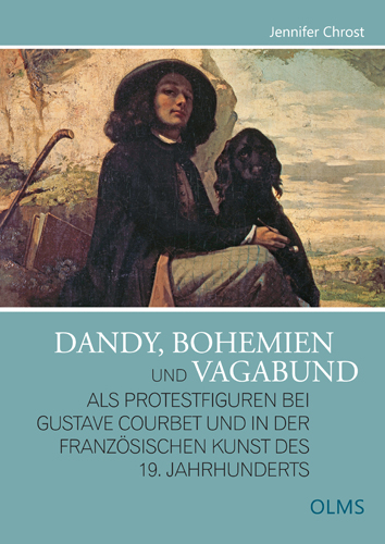 Dandy, Bohemien und Vagabund als Protestfiguren bei Gustave Courbet und in der franz&ouml;sischen Kunst des 19. Jahrhunderts - Jennifer Chrost