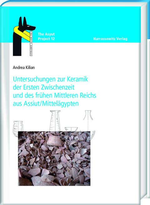 Untersuchungen zur Keramik der Ersten Zwischenzeit und des fr&uuml;hen Mittleren Reichs aus Assiut/Mittel&auml;gypten - Andrea Kilian