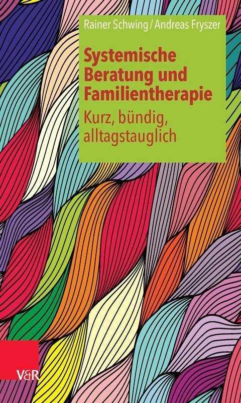 Systemische Beratung und Familientherapie - kurz, b&uuml;ndig, alltagstauglich -  Rainer Schwing,  Andreas Fryszer