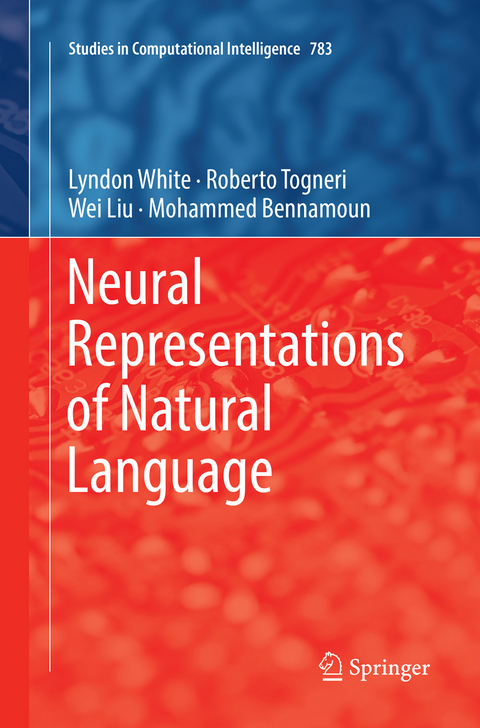 Neural Representations of Natural Language - Lyndon White, Roberto Togneri, Wei Liu, Mohammed Bennamoun