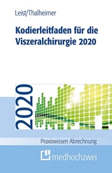 Kodierleitfaden f&uuml;r die Viszeralchirurgie 2020 - Susanne Leist, Markus Thalheimer