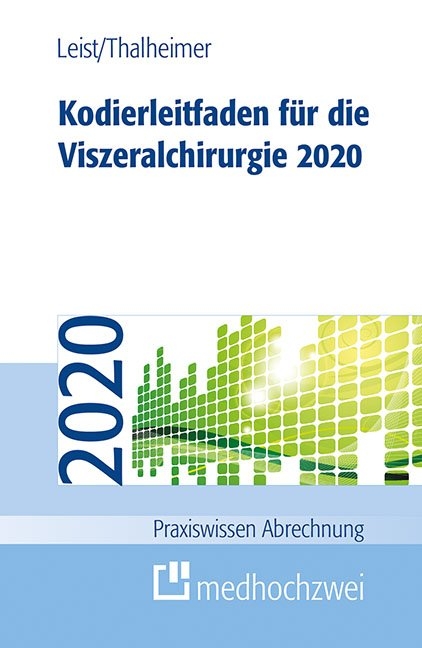 Kodierleitfaden f&uuml;r die Viszeralchirurgie 2020 - Susanne Leist, Markus Thalheimer