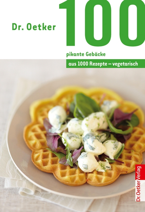 100 vegetarische pikante Geb&auml;cke - Dr. Oetker