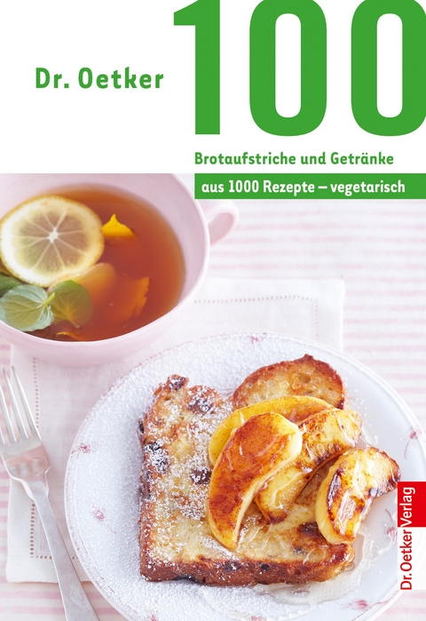 100 Brotaufstriche und Getr&auml;nke - Dr. Oetker
