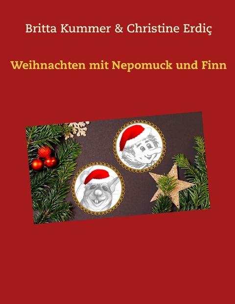 Weihnachten mit Nepomuck und Finn - Britta Kummer, Christine Erdi&ccedil;