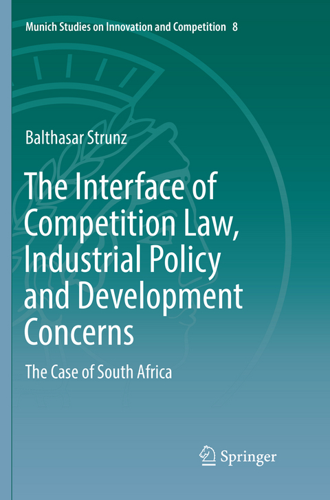 The Interface of Competition Law, Industrial Policy and Development Concerns - Balthasar Strunz