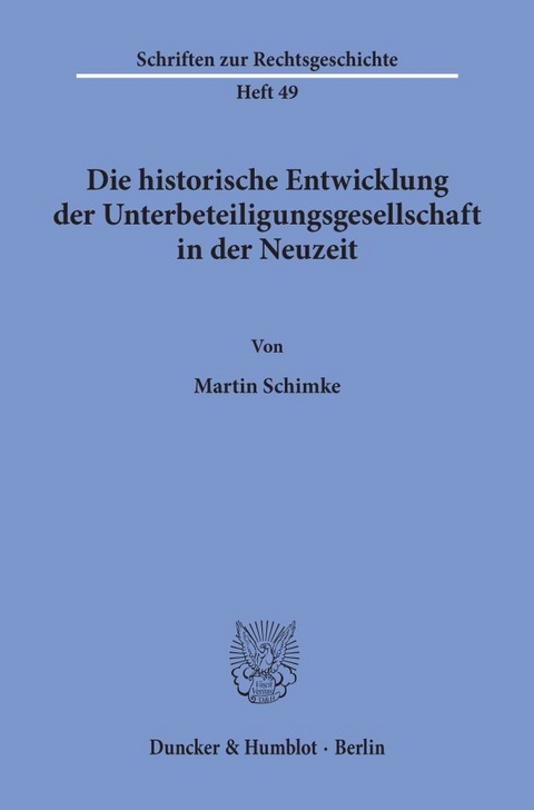 Die historische Entwicklung der Unterbeteiligungsgesellschaft in der Neuzeit. - Martin Schimke