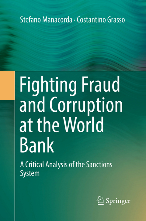 Fighting Fraud and Corruption at the World Bank - Stefano Manacorda, Costantino Grasso