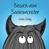 Besuch vom Seelenmonster - Laura Zeibig
