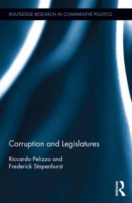 Corruption and Legislatures -  Riccardo Pelizzo,  Frederick Stapenhurst