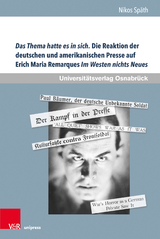 Das Thema hatte es in sich. Die Reaktion der deutschen und amerikanischen Presse auf Erich Maria Remarques Im Westen nichts Neues - Nikos Sp&auml;th
