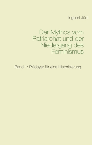 Der Mythos vom Patriarchat und der Niedergang des Feminismus