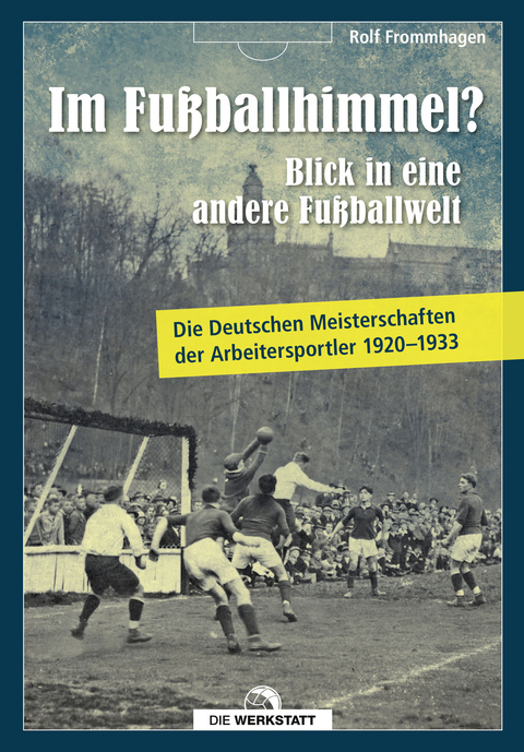 Im Fu&szlig;ballhimmel? Blick in eine andere Fu&szlig;ballwelt - Rolf Frommhagen