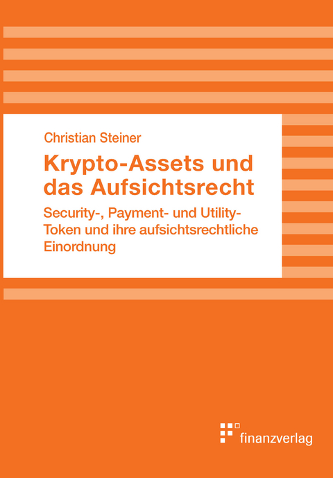 Krypto-Assets und das Aufsichtsrecht - Christian Steiner