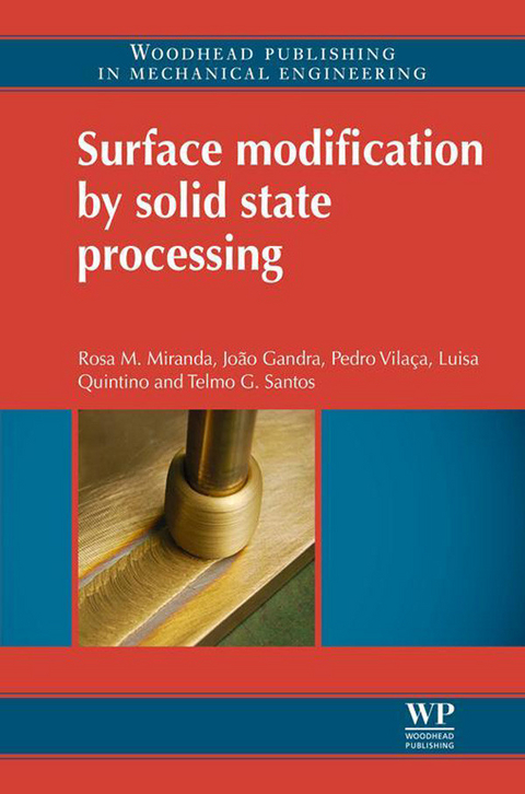 Surface Modification by Solid State Processing -  Joao Pedro Gandra,  Rosa M. Miranda,  Luisa Quintino,  Telmo G. Santos,  Pedro Vilaca