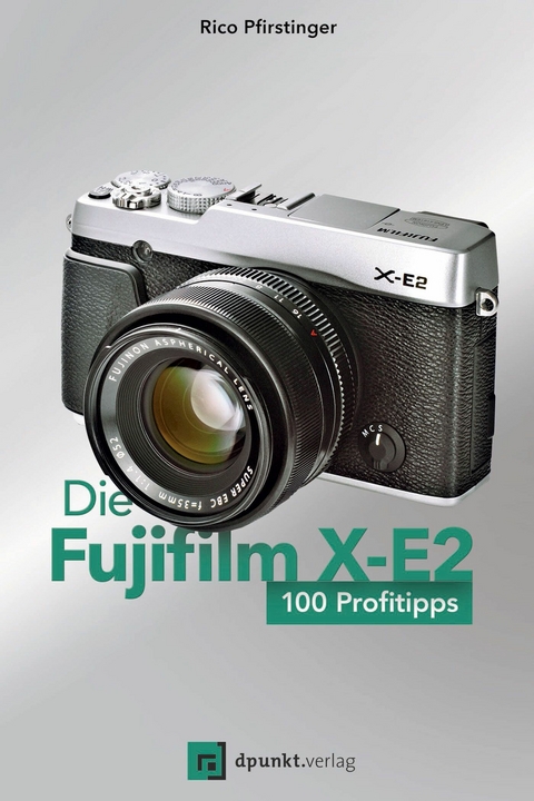 Die Fujifilm X-E2 -  Rico Pfirstinger