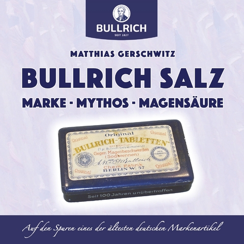 Bullrich Salz &ndash; Marke Mythos Magens&auml;ure - Matthias Gerschwitz