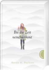 Bis die Zeit verschwimmt - Svenja K. Buchner