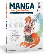 Manga &ndash; Der Zeichenkurs - Elisabeth Poniz