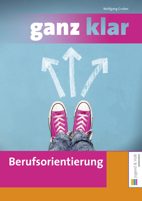 ganz klar: Berufsorientierung - Wolfgang Gruber