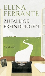 Zuf&auml;llige Erfindungen - Elena Ferrante