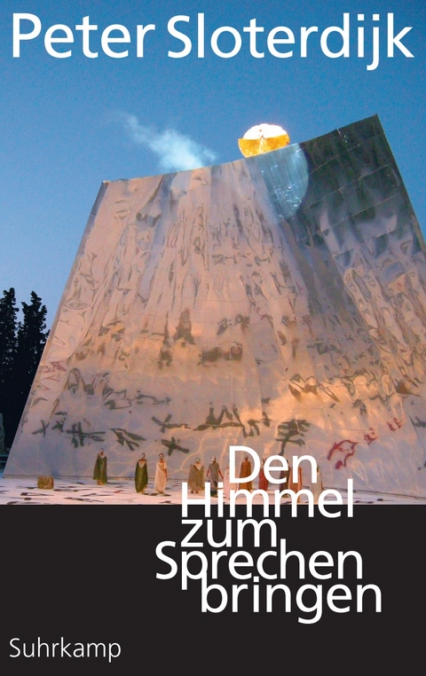 Den Himmel zum Sprechen bringen - Peter Sloterdijk