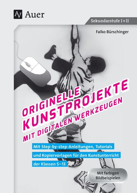 Originelle Kunstprojekte mit digitalen Werkzeugen - Falko B&uuml;rschinger