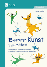 15-Minuten-Kunst 1. und 2. Klasse - Anne Scheller