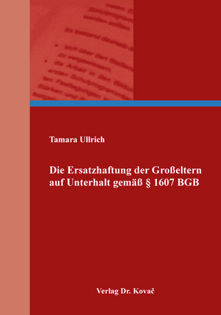 Die Ersatzhaftung der Großeltern auf Unterhalt gemäß § 1607 BGB