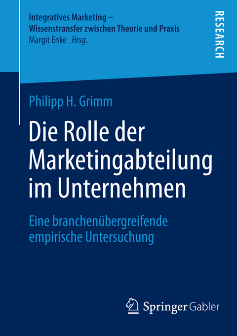 Die Rolle der Marketingabteilung im Unternehmen -  Philipp H. Grimm