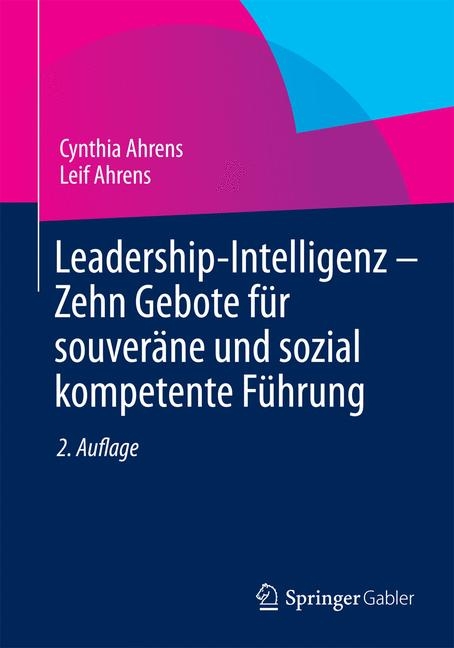 Leadership-Intelligenz - Zehn Gebote für souveräne und sozial kompetente Führung -  Cynthia Ahrens,  Leif Ahrens