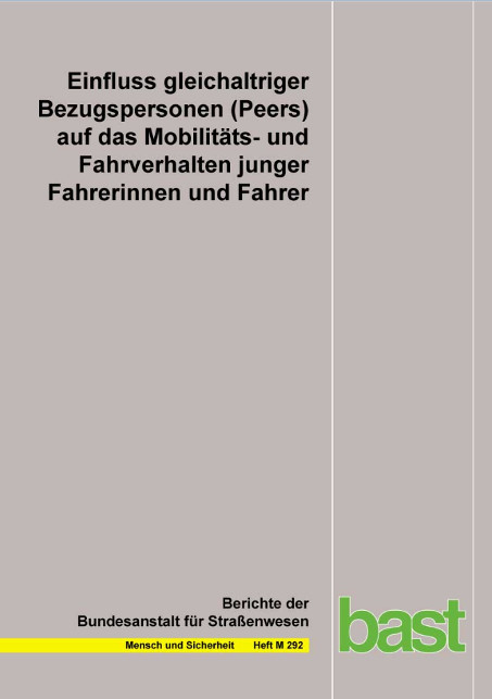 Einfluss gleichaltriger Bezugspersonen (Peers) auf das Mobilit&auml;ts- und Fahrverhalten junger Fahrerinnen und Fahrer - Eva Baumann, Sarah Geber, Christoph Klimmt, Fabian Czerwinski