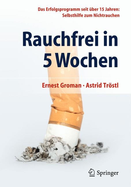 Rauchfrei in 5 Wochen - Ernest Groman, Astrid Tr&ouml;stl
