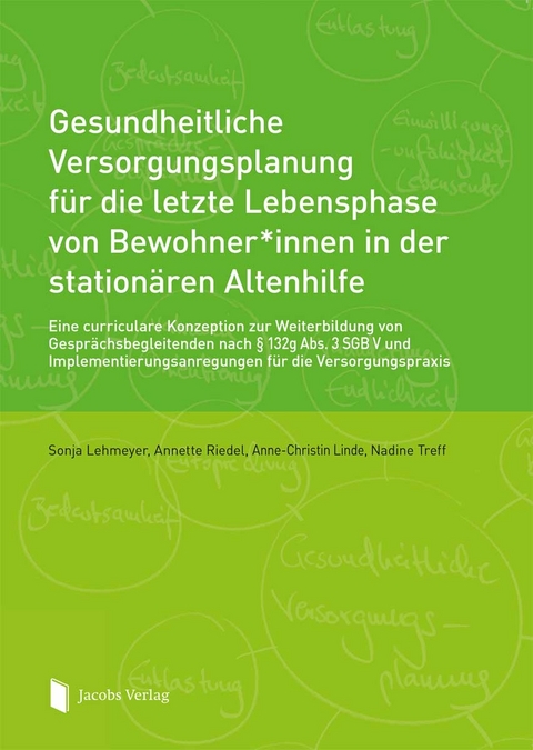 Gesundheitliche Versorgungsplanung f&uuml;r die letzte Lebensphase von Bewohner*innen in der station&auml;ren Altenhilfe - Sonja Lehmeyer, Annette Riedel, Anne-Christin Linde, Nadine Treff