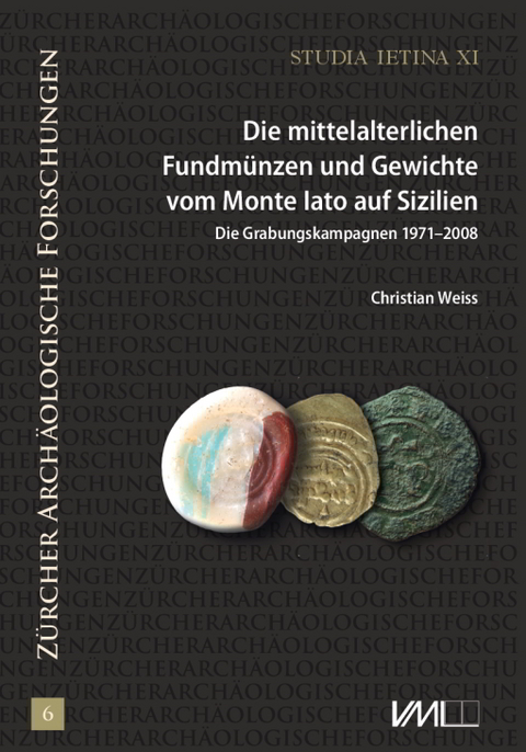 Studia Ietina / Die mittelalterlichen Fundm&uuml;nzen und Gewichte vom Monte Iato auf Sizilien - Christian Weiss