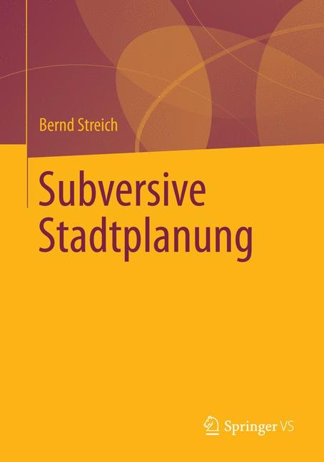 Subversive Stadtplanung - Bernd Streich