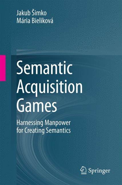 Semantic Acquisition Games - Jakub &Scaron;imko, M&aacute;ria Bielikov&aacute;