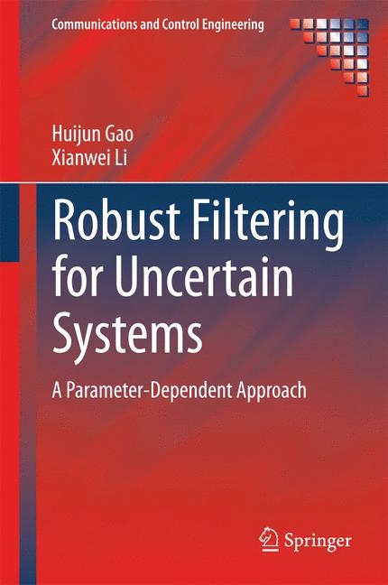 Robust Filtering for Uncertain Systems - Huijun Gao, Xianwei Li