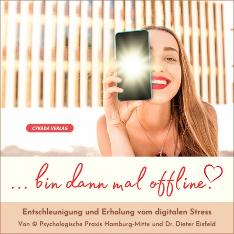 "Bin dann mal offline!" - Entschleunigung und Erholung vom digitalen Stress - Dr. Dieter Eisfeld