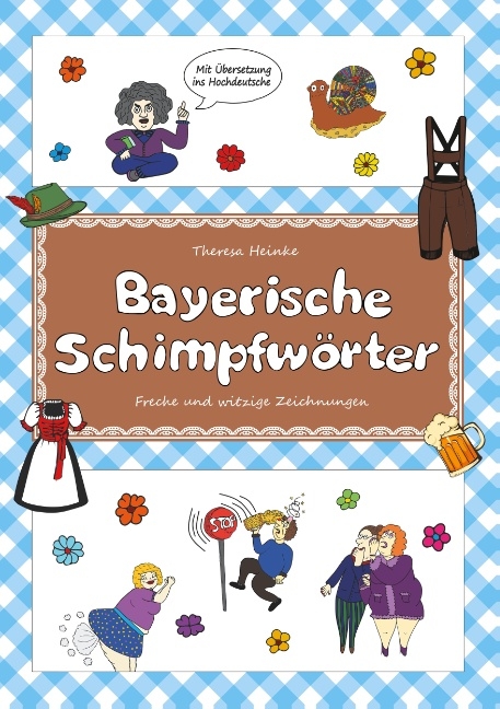 Bayerische Schimpfwörter - Theresa Heinke
