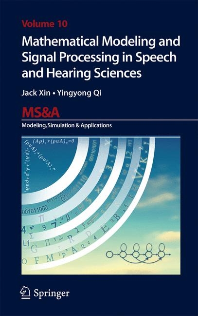 Mathematical Modeling and Signal Processing in Speech and Hearing Sciences - Jack Xin, Yingyong Qi