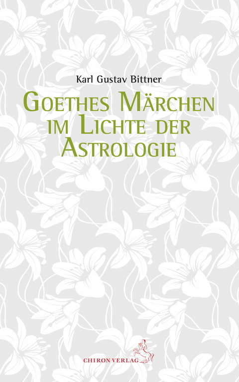 Goethes M&auml;rchen im Lichte der Astrologie - Karl Gustav Bittner