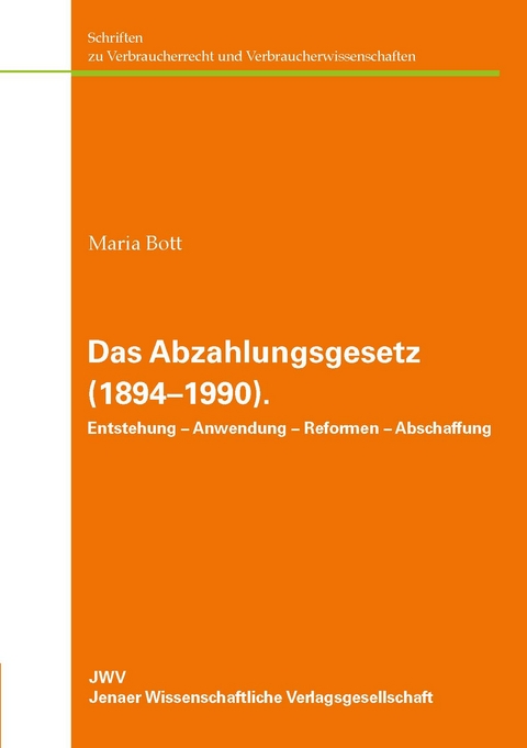 Das Abzahlungsgesetz (1894&ndash;1990). - Maria Bott