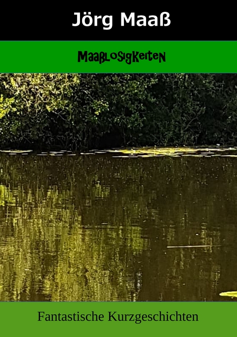 Maa&szlig;losigkeiten - J&ouml;rg Maa&szlig;