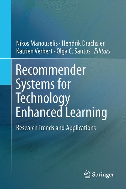 Recommender Systems for Technology Enhanced Learning - 