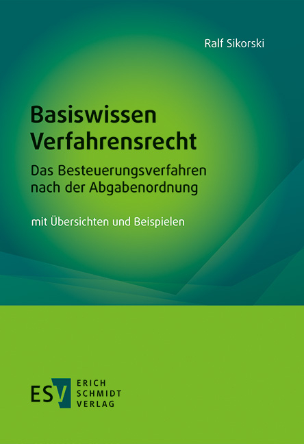 Basiswissen Verfahrensrecht &ndash; Das Besteuerungsverfahren nach der Abgabenordnung - Ralf Sikorski